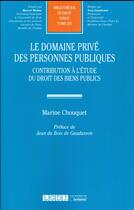 Couverture du livre « Le domaine privé des personnes publiques ; contribution à l'étude du droit des biens publics » de Chouquet Marine aux éditions Lgdj