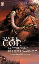 Couverture du livre « La couronne des 7 royaumes Tome 7 ; l'armée de l'ombre » de David B. Coe aux éditions J'ai Lu