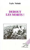 Couverture du livre « Debout les morts ! » de Layla Nabulsi aux éditions Editions L'harmattan