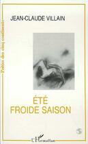 Couverture du livre « Été froide saison » de Jean-Claude Villain aux éditions Editions L'harmattan