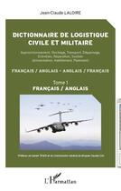 Couverture du livre « Dictionnaire de logistique civile et militaire t.1 ; français/anglais » de Jean-Claude Laloire aux éditions Editions L'harmattan