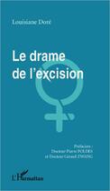 Couverture du livre « Le drame de l'excision » de Louisiane Dore aux éditions Editions L'harmattan