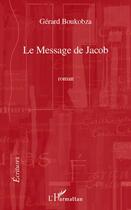 Couverture du livre « Le message de Jacob » de Gérard Boukobza aux éditions L'harmattan