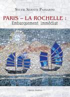 Couverture du livre « Paris - La Rochelle ; embarquement immédiat » de Sylvie Sejotte Passarini aux éditions Amalthee