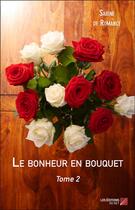 Couverture du livre « Le bonheur en bouquet t.2 » de Sabine De Romance aux éditions Editions Du Net
