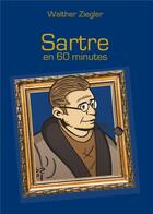 Couverture du livre « Sartre en 60 minutes » de Walther Ziegler aux éditions Books On Demand