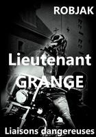 Couverture du livre « Lieutenant Grange Liaisons dangereuses » de Robjak aux éditions Books On Demand