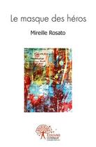 Couverture du livre « Le masque des heros » de Mireille Rosato aux éditions Edilivre