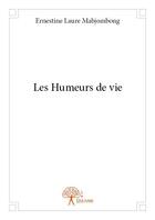 Couverture du livre « Les humeurs de vie » de Ernestine Laure Mabjombong aux éditions Edilivre