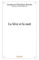 Couverture du livre « La sève et la nuit » de Guedoum Djimbaye Razolo aux éditions Edilivre