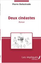 Couverture du livre « Deux cinéastes » de Pierre Delestrade aux éditions L'harmattan