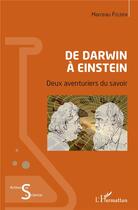 Couverture du livre « De Darwin à Einstein ; deux aventuriers du savoir » de Marceau Felden aux éditions L'harmattan