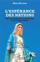 Couverture du livre « L'espérance des nations ; une herméneutique identitaire de la Vierge Marie » de Marc Kouadjo aux éditions L'harmattan