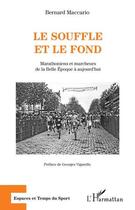 Couverture du livre « Le souffle et le fond : marathoniens et marcheurs de la belle époque à aujourd'hui » de Bernard Maccario aux éditions L'harmattan
