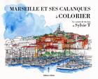 Couverture du livre « Marseille et ses calanques à colorier » de Sylvie T. aux éditions Gilletta