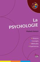 Couverture du livre « La psychologie ; histoire, concepts, méthodes, expériences » de Elisabeth Demont aux éditions Sciences Humaines