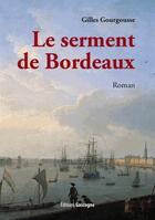 Couverture du livre « Le serment de Bordeaux » de Gilles Gourgousse aux éditions Gascogne
