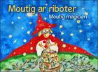 Couverture du livre « Moutig t.7 : Moutig ar riboter / Moutig magicien » de Yann-Ber Kemener et Anna Magron aux éditions Skol Vreizh