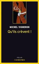 Couverture du livre « Qu'ils crèvent » de Michel Vigneron aux éditions Caraibeditions