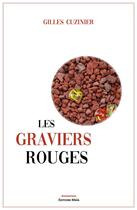 Couverture du livre « Les graviers rouges » de Gilles Cuzinier aux éditions Editions Maia