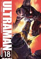 Couverture du livre « Ultraman Tome 18 » de Eiichi Shimizu et Tomoshiro Shimoguchi aux éditions Kurokawa