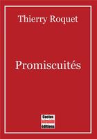 Couverture du livre « Promiscuités » de Thierry Roquet aux éditions Cactus Inebranlable