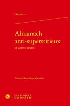 Couverture du livre « Almanach anti-superstitieux et autres textes » de Jean-Antoine Nicolas De Caritat De Condorcet aux éditions Classiques Garnier