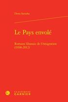 Couverture du livre « Le pays envolé : romans libanais de l'émigration (1998-2012) » de Dima Samaha aux éditions Classiques Garnier