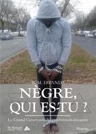 Couverture du livre « Negre qui es-tu ? » de Dipanda R.M. aux éditions Saint Honore Editions