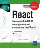 Couverture du livre « React ; développez le Front End de vos applications web et mobiles avec JavaScript » de Castiel aux éditions Eni