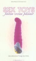 Couverture du livre « Sex Toys, Faites-Vous Plaisir » de Christian Foch et Anne Helary aux éditions Marabout