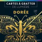 Couverture du livre « Cartes à gratter de lumière : dorée » de  aux éditions Marabout