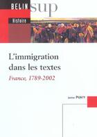 Couverture du livre « L'immigration dans les textes - france, 1789-2002 » de Janine Ponty aux éditions Belin Education