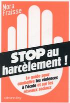 Couverture du livre « Stop au harcèlement » de Nora Fraisse aux éditions Calmann-levy