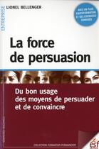 Couverture du livre « La force de persuasion (6e édition) » de Lionel Bellenger aux éditions Esf