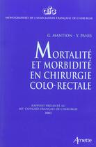 Couverture du livre « Mortalite et morbidite en chirurgie colo-rectale » de Mantion/Panis aux éditions Arnette