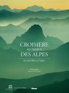 Couverture du livre « Croisière au dessus des Alpes ; du mont Blanc au Triglav » de Matevz Lenarcic aux éditions Glenat