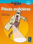 Couverture du livre « Pièces policières 7/11 ans » de Yak Rivais et Jocelyne Sauvard et Claudio Ponte et Vannina Laugier et Collectif Petit Fute et Florian Dierendonck aux éditions Retz