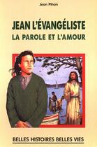 Couverture du livre « Jean l'évangéliste ; la parole et l'amour » de Pihan/D'Orange aux éditions Mame