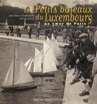 Couverture du livre « Petits bateaux du Luxembourg » de Jean-Remy Couradette et Daniel Gilles aux éditions Ouest France
