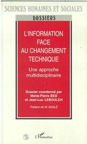 Couverture du livre « L'information face au changement technique : une approche multidisciplinaire » de Marie-Pierre Bes et Jean-Luc Leboulch aux éditions L'harmattan