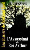 Couverture du livre « L'assassinat du Roi Arthur » de J. B. Livingstone aux éditions Editions Du Masque