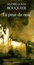 Couverture du livre « La peur du noir » de Andre-Louis Rouquier aux éditions Actes Sud