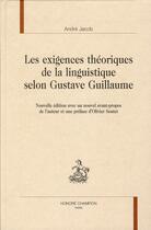 Couverture du livre « Les exigences théoriques de la linguistique selon Gustave Guillaume » de Andre Jacob aux éditions Honore Champion