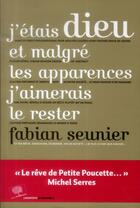 Couverture du livre « J'étais Dieu et malgré les apparences j'aimerais le rester » de Fabian Seunier aux éditions Le Pommier