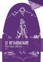 Couverture du livre « Le retardataire » de Naire aux éditions Publibook