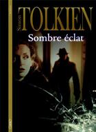 Couverture du livre « Sombre éclat » de Simon Tolkien aux éditions Michel Lafon