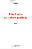 Couverture du livre « L'invitation au lyrisme poétique » de Felicite aux éditions La Bruyere