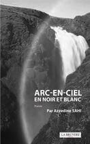 Couverture du livre « Arc-en-ciel en noir et blanc » de Azzedine Sahi aux éditions La Bruyere