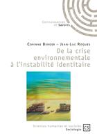 Couverture du livre « De la crise environnementale à l'instabilité identitaire » de Corinne Berger et Jean-Luc Roques aux éditions Connaissances Et Savoirs